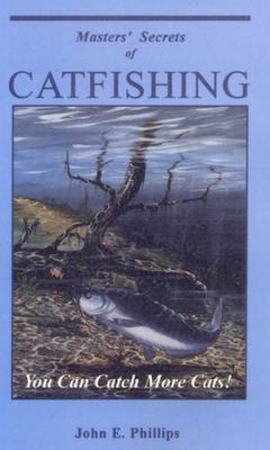 Cover image for Masters' Secrets of Catfishing: You Can Catch More Cats!