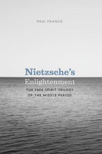 Cover image for Nietzsche's Enlightenment: The Free-Spirit Trilogy of the Middle Period