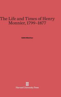 Cover image for The Life and Times of Henry Monnier, 1799-1877