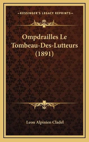 Ompdrailles Le Tombeau-Des-Lutteurs (1891)