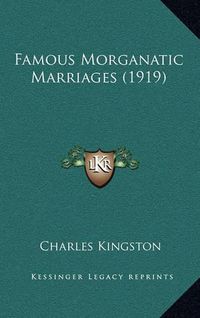 Cover image for Famous Morganatic Marriages (1919)