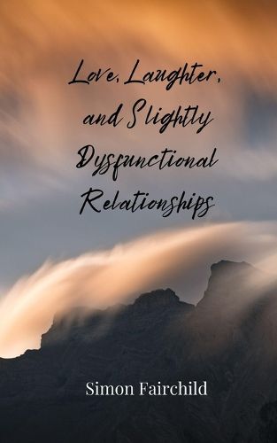 Cover image for Love, Laughter, and Slightly Dysfunctional Relationships