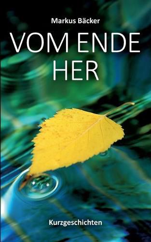 Cover image for Vom Ende her: Kurzgeschichten