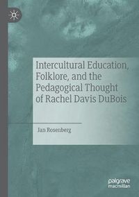 Cover image for Intercultural Education, Folklore, and the Pedagogical Thought of Rachel Davis DuBois