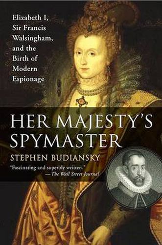 Cover image for Her Majesty's Spymaster: Elizabeth I, Sir Francis Walsingham, and the Birth of Modern Espionage