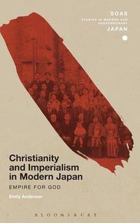 Cover image for Christianity and Imperialism in Modern Japan: Empire for God