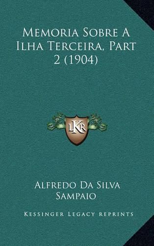 Cover image for Memoria Sobre a Ilha Terceira, Part 2 (1904)