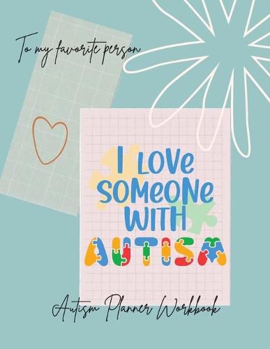 Cover image for I love someone with Autism: I love someone with AutismAutism Planner NotebookSpecial Education Teachers, Autism Parents