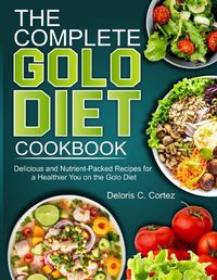 Cover image for The Complete Golo Diet Cookbook