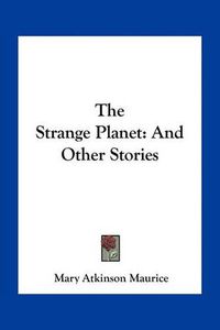 Cover image for The Strange Planet: And Other Stories