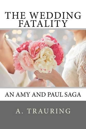 Cover image for The Wedding Fatality: An Amy and Paul Saga