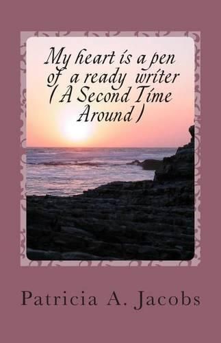 Cover image for My heart is a pen of a ready writer (A second time around )