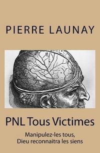 Cover image for PNL Tous Victimes: Manipulez-les tous, Dieu reconnaitra les siens