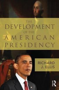 Cover image for The Development of the American Presidency