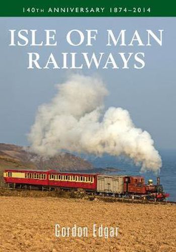 Cover image for Isle of Man Railways 140th Anniversary 1874-2014