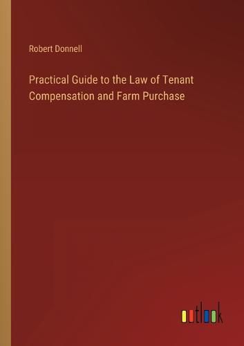 Cover image for Practical Guide to the Law of Tenant Compensation and Farm Purchase