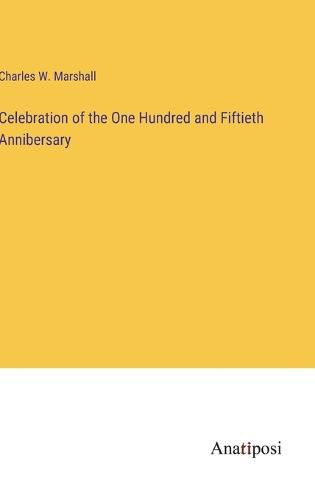 Cover image for Celebration of the One Hundred and Fiftieth Annibersary