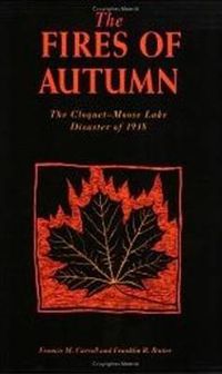 Cover image for The Fires of Autumn: Cloquet-Moose Lake Disaster of 1918