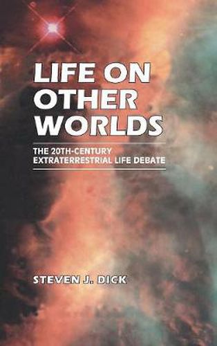 Cover image for Life on Other Worlds: The 20th-Century Extraterrestrial Life Debate