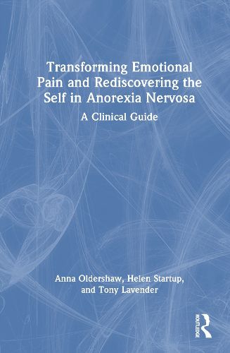 Cover image for Transforming Emotional Pain and Rediscovering the Self in Anorexia Nervosa