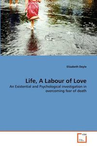 Cover image for Life, A Labour of Love
