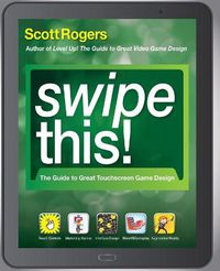 Cover image for Swipe This!: The Guide to Great Touchscreen Game Design