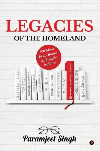 Cover image for Legacies of the Homeland: 100 Must Read Books by Punjabi Authors