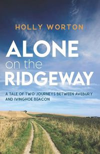 Cover image for Alone on the Ridgeway: A Tale of Two Journeys Between Avebury and Ivinghoe Beacon