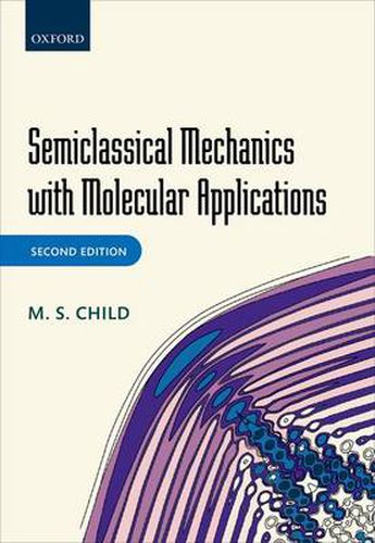 Cover image for Semiclassical Mechanics with Molecular Applications