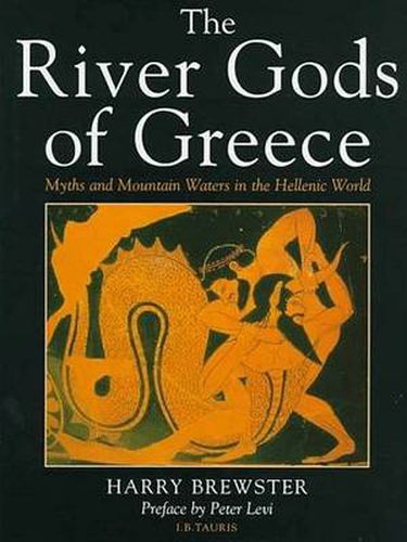 Cover image for The River Gods of Greece: Myths and Mountain Waters in the Hellenic World