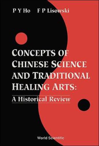 Cover image for Concepts Of Chinese Science And Traditional Healing Arts : A Historical Review