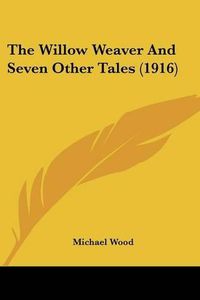 Cover image for The Willow Weaver and Seven Other Tales (1916)