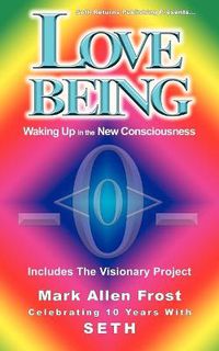 Cover image for Love Being - Waking Up in the New Consciousness