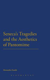 Cover image for Seneca's Tragedies and the Aesthetics of Pantomime
