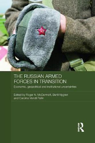 Cover image for The Russian Armed Forces in Transition: Economic, geopolitical and institutional uncertainties