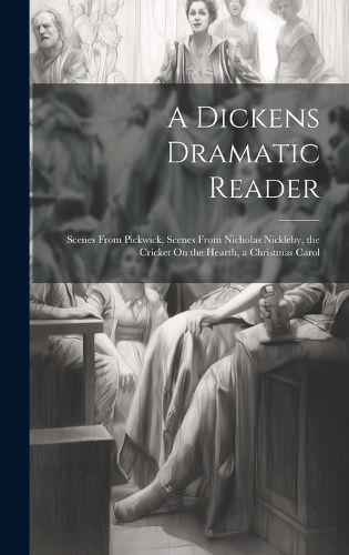 Cover image for A Dickens Dramatic Reader