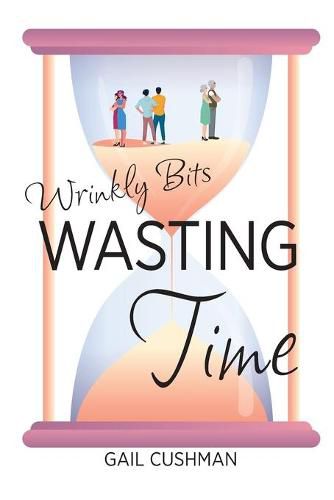 Cover image for Wasting Time: A Wrinkly Bits Senior Hijinks Romance