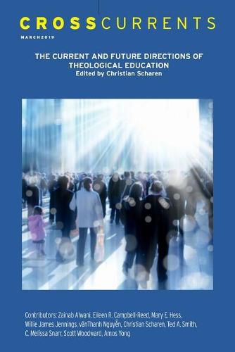 Cover image for Crosscurrents: The Current and Future Directions of Theological Education: Volume 69, Number 1, March 2019