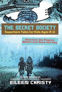 Cover image for The Secret Society-Superhero Tales for Kids Ages 9-11