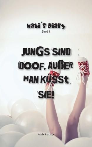 Cover image for Nati's Diary 1: Jungs sind doof, ausser man kusst sie!