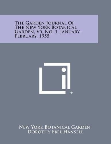 Cover image for The Garden Journal of the New York Botanical Garden, V5, No. 1, January-February, 1955