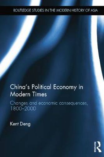 Cover image for China's Political Economy in Modern Times: Changes and Economic Consequences, 1800-2000