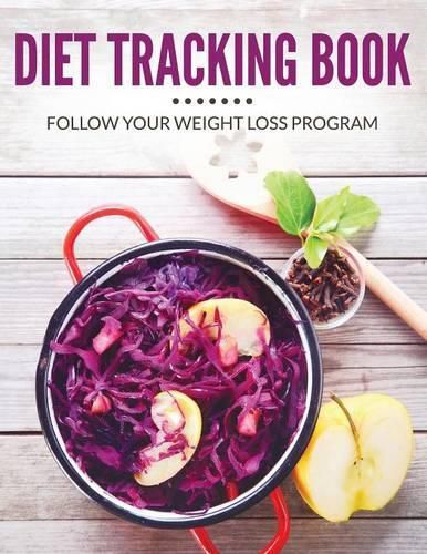 Diet Tracking Book: Follow Your Weight Loss Program