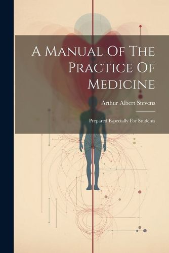 A Manual Of The Practice Of Medicine