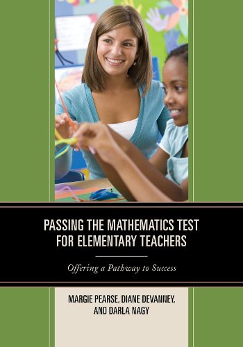 Cover image for Passing the Mathematics Test for Elementary Teachers: Offering a Pathway to Success