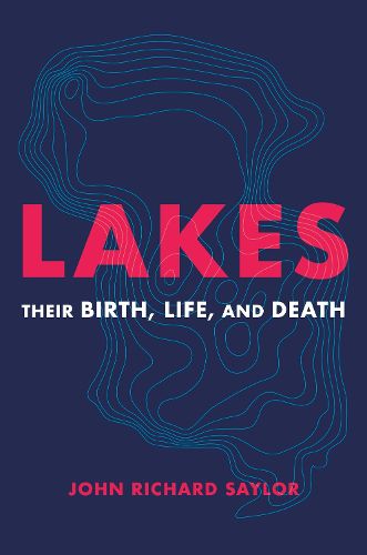 Cover image for Lakes: Their Birth, Life and Death