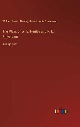 Cover image for The Plays of W. E. Henley and R. L. Stevenson