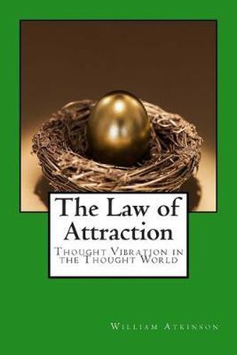 Cover image for The Law of Attraction: Thought Vibration in the Thought World