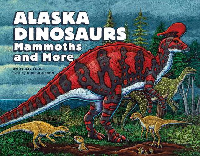 Cover image for Alaska Dinosaurs, Mammoths, and More