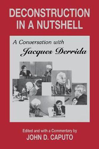 Deconstruction in a Nutshell: A Conversation with Jacques Derrida